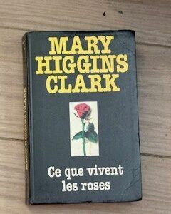 Livre Mary Higgins Clark Ce que vivent les roses