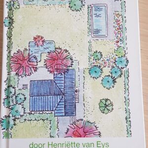 Van tuingeluk en -ongemak door Henriëtte van Eys