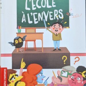 L'ECOLE A L'ENVERS (de Séverine Vidal et Gaëlle Duhazé )