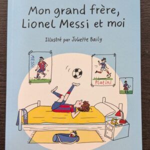 MON GRAND FRERE, LIONEL MESSI ET MOI (Livre de Briggite Smadja)